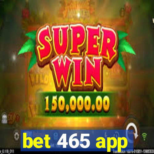 bet 465 app